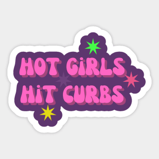 Hot Girls Hit Curbs - Humorous Quote Shirt, Cool Urban Style Tee, Unique Sarcastic Present for Sister or Girlfriend Sticker